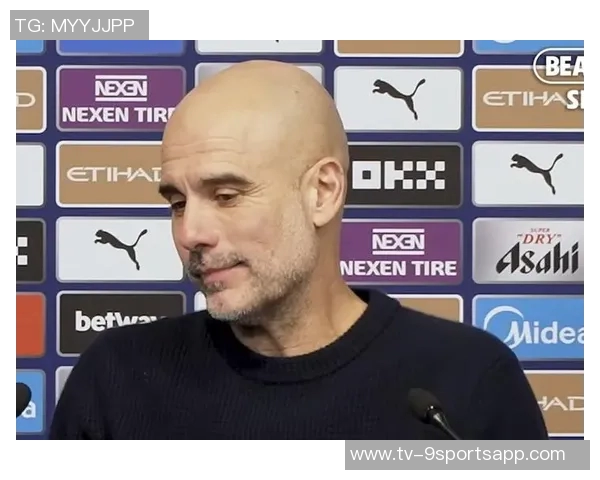 瓜帅称B席从不找借口上场让他安心入睡表现值得信赖 瓜帅称B席从不找借口上场让他安心入睡表现值得信赖